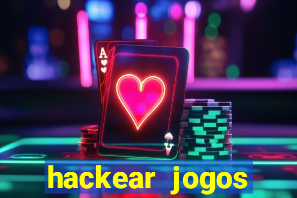 hackear jogos dinheiro infinito
