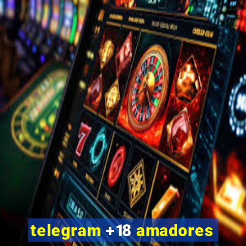 telegram +18 amadores