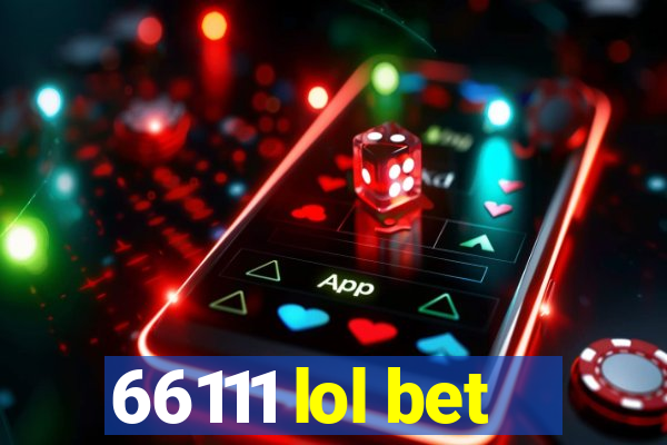 66111 lol bet