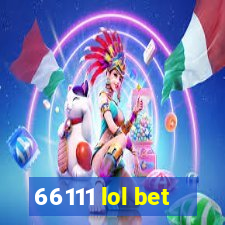 66111 lol bet