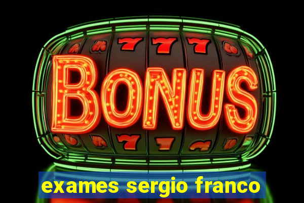 exames sergio franco