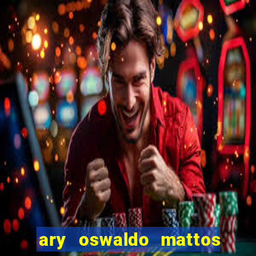 ary oswaldo mattos filho fortuna
