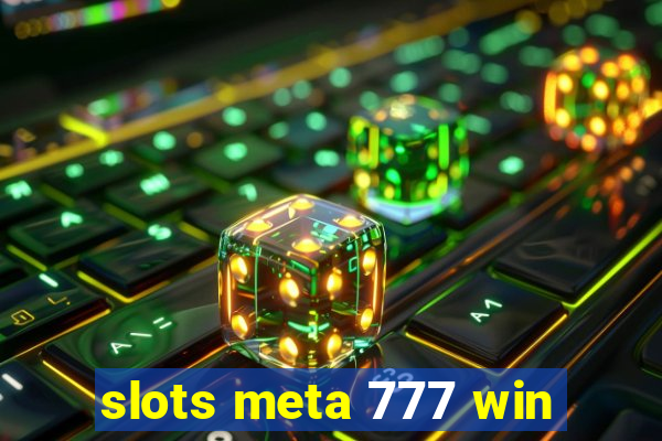 slots meta 777 win