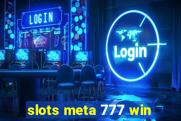 slots meta 777 win