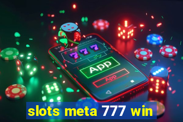slots meta 777 win