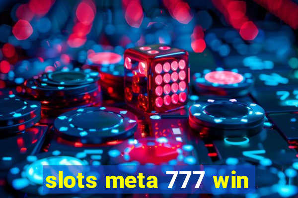 slots meta 777 win