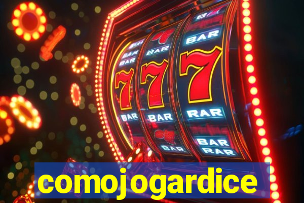 comojogardice