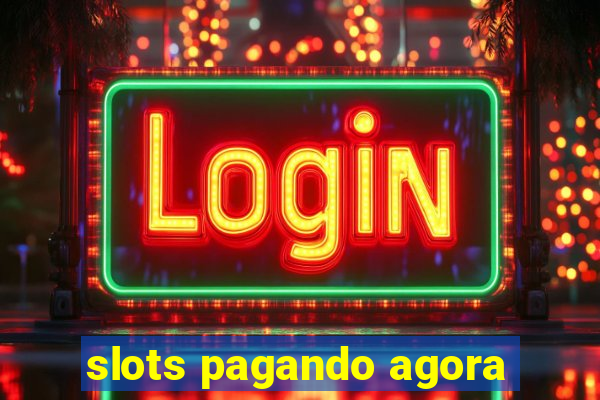 slots pagando agora