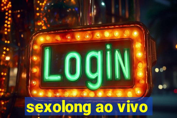 sexolong ao vivo