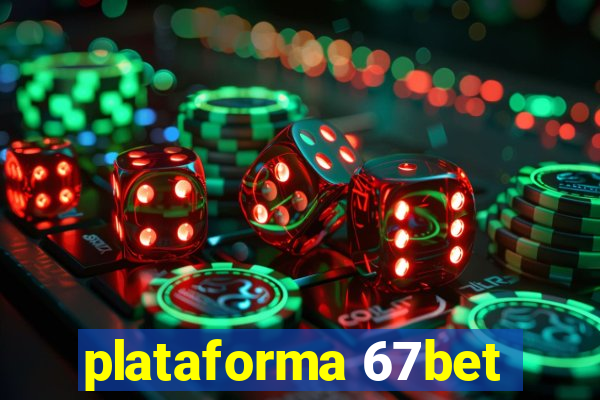 plataforma 67bet