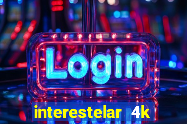 interestelar 4k dublado torrent