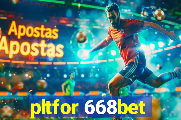 pltfor 668bet