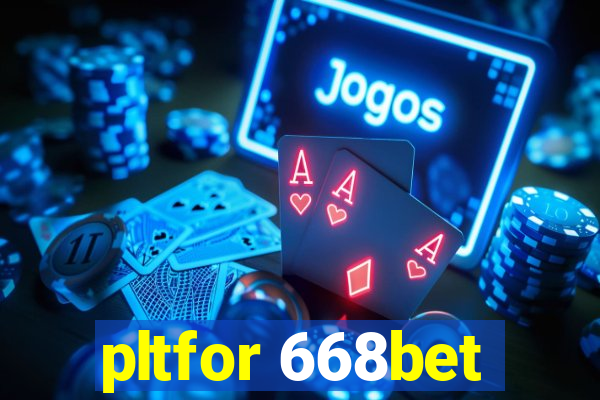 pltfor 668bet