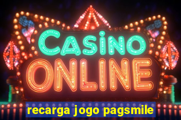 recarga jogo pagsmile