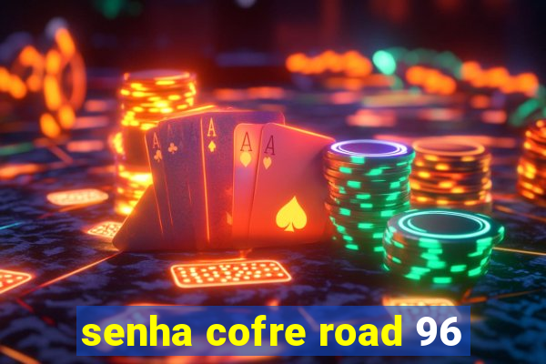 senha cofre road 96