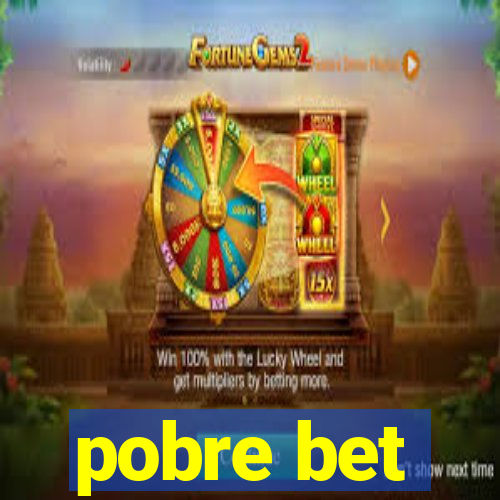 pobre bet