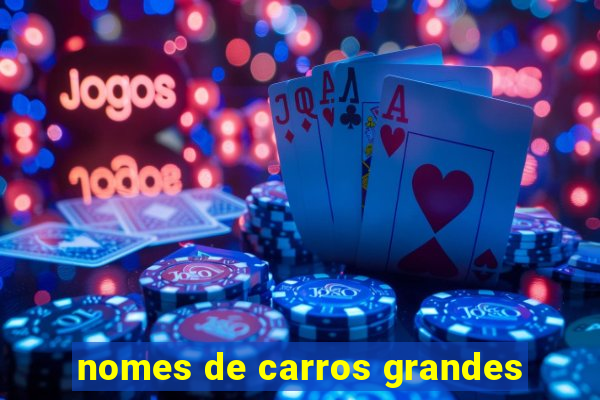nomes de carros grandes