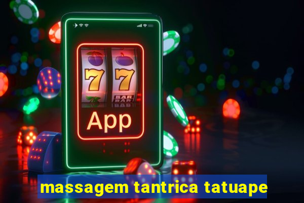 massagem tantrica tatuape