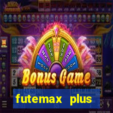 futemax plus futebol ao vivo