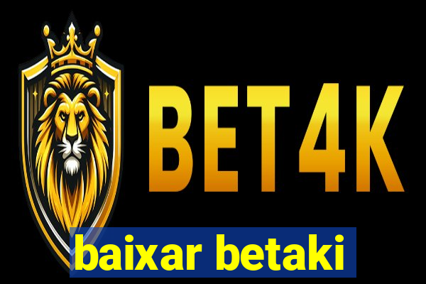 baixar betaki