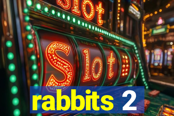 rabbits 2