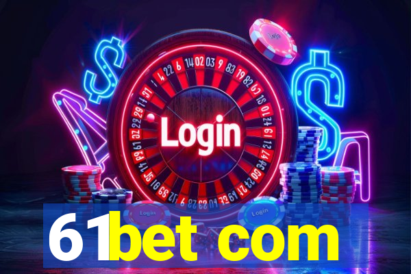 61bet com