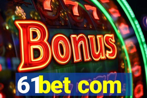61bet com