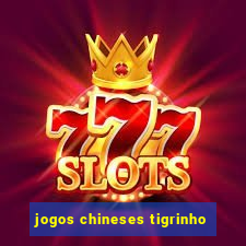 jogos chineses tigrinho