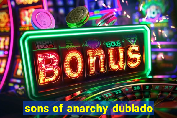 sons of anarchy dublado