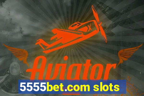 5555bet.com slots