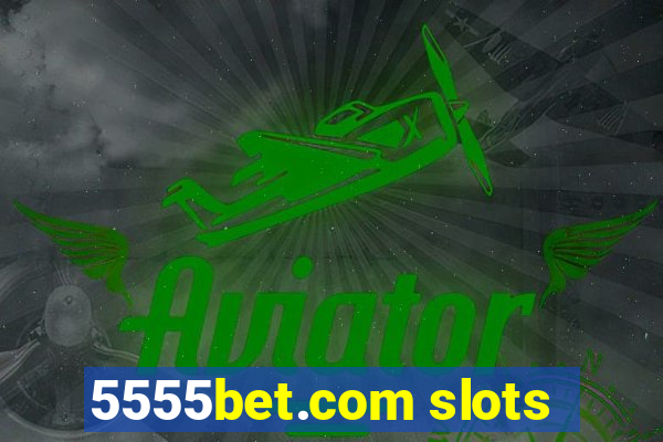 5555bet.com slots