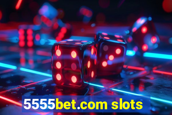 5555bet.com slots