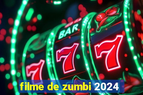 filme de zumbi 2024