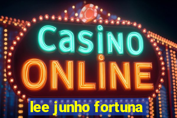 lee junho fortuna