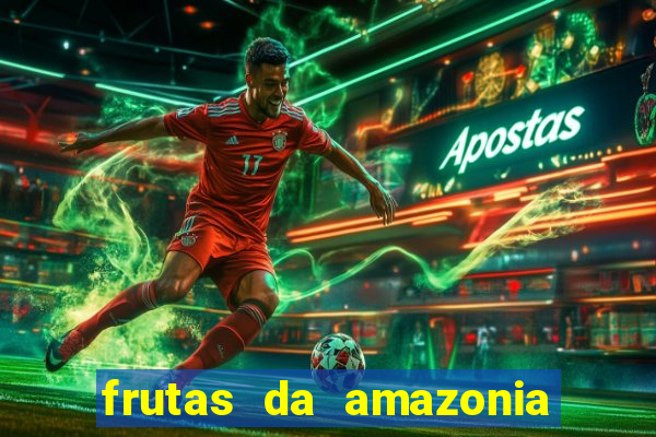 frutas da amazonia de a a z