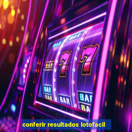 conferir resultados lotofacil
