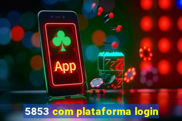 5853 com plataforma login