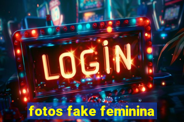 fotos fake feminina
