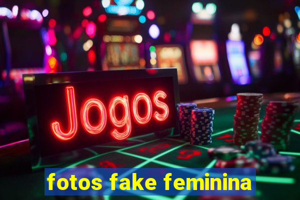 fotos fake feminina