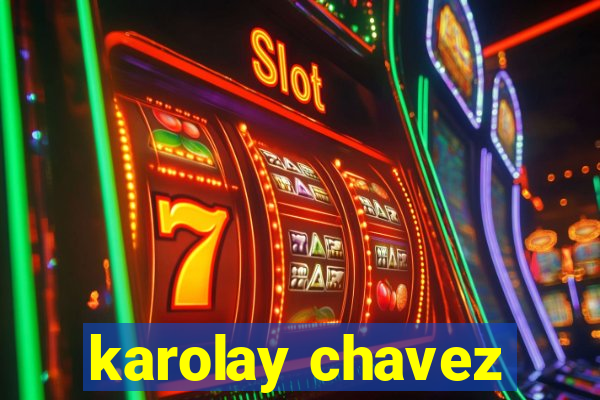 karolay chavez