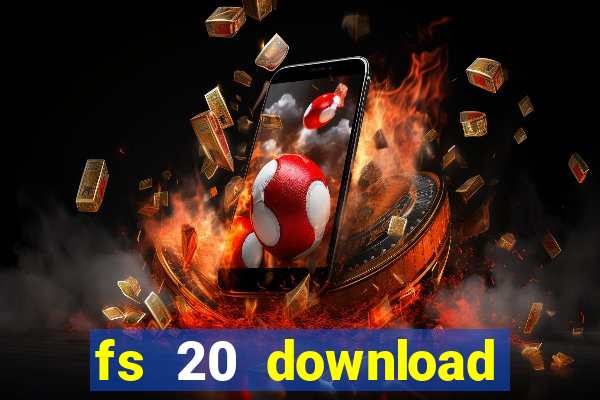 fs 20 download gr谩tis dinheiro infinito