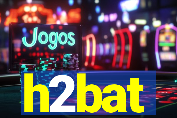 h2bat