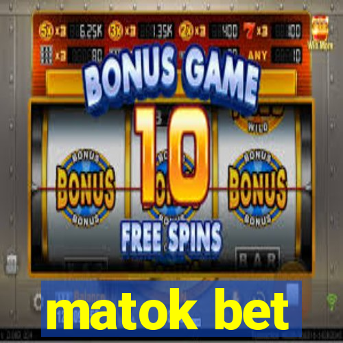 matok bet