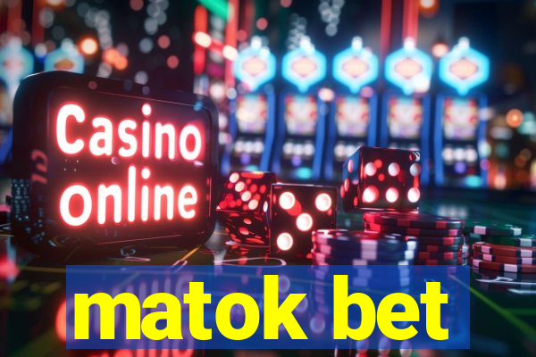 matok bet