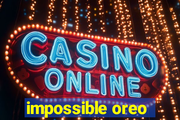 impossible oreo