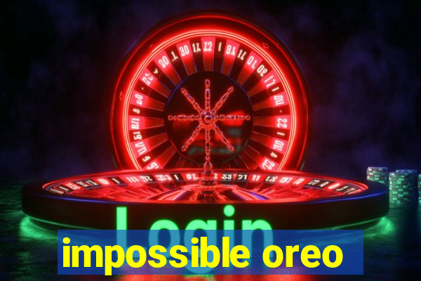 impossible oreo