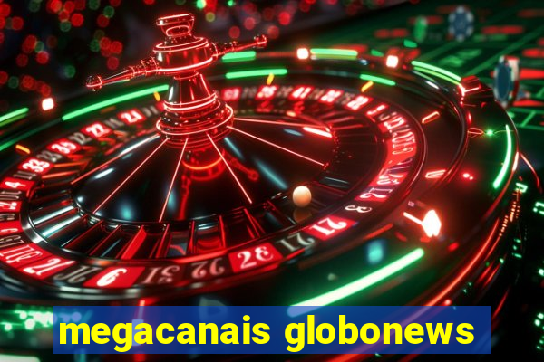 megacanais globonews