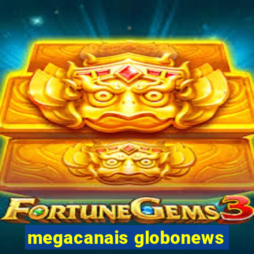megacanais globonews