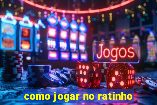 como jogar no ratinho