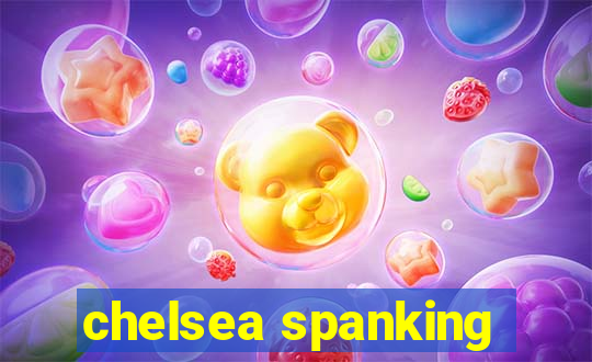 chelsea spanking